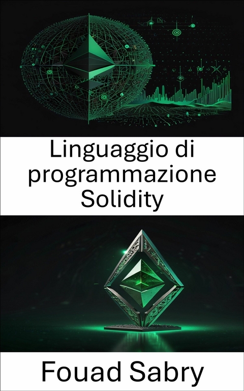 Linguaggio di programmazione Solidity -  Fouad Sabry