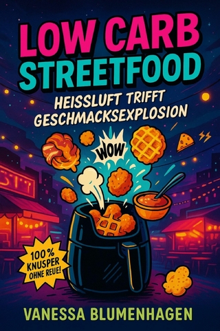 Low Carb Streetfood – Heißluft trifft Geschmacksexplosion