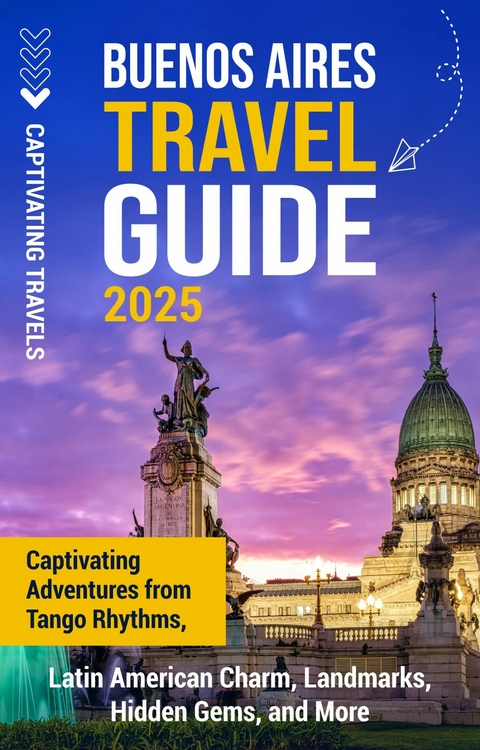 Buenos Aires Travel Guide - Captivating Travels