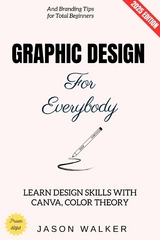 Graphic Design for Everybody: - Jason Walker