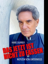 Das Jetzt ist nicht zu fassen - Hans Durrer