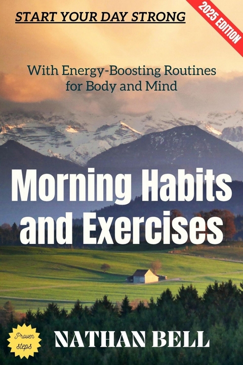 Morning Habits and Exercises: - Nathan Bell