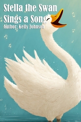Stella the Swan Sings a Song - Kelly Johnson