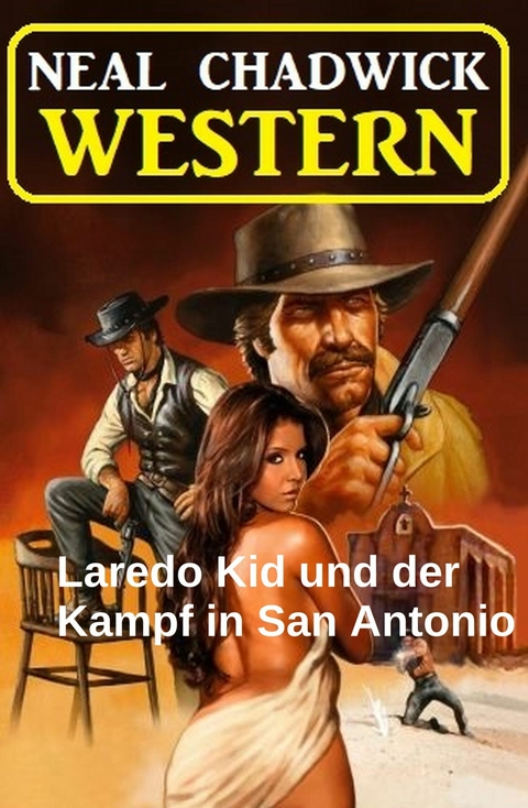 Laredo Kid und der Kampf in San Antonio: Western -  Neal Chadwick