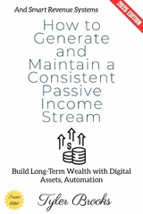 How to Generate and Maintain a Consistent Passive Income Stream: - Tyler Brooks