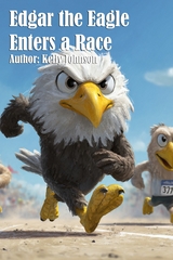 Edgar the Eagle Enters a Race - Kelly Johnson