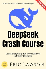 Deepseek Crash Course: - Eric Lawson