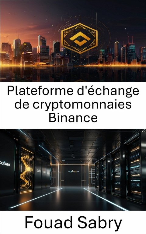 Plateforme d'échange de cryptomonnaies Binance -  Fouad Sabry