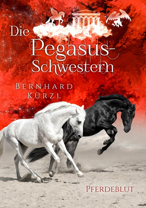 Die Pegasus-Schwestern - Bernhard K&uuml;rzl