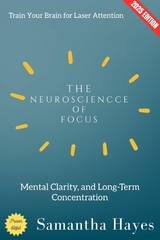 The Neuroscience of Focus: - Samantha Hayes