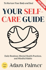 Your Self-Care Guide: - Adam Palmer