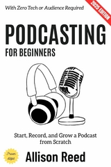 Podcasting for Beginners: - Allison Reed