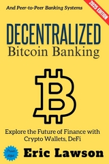 Decentralized Bitcoin Banking: - Eric Lawson