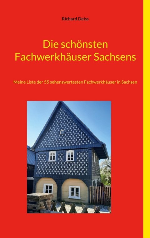 Die schönsten Fachwerkhäuser Sachsens - Richard Deiss