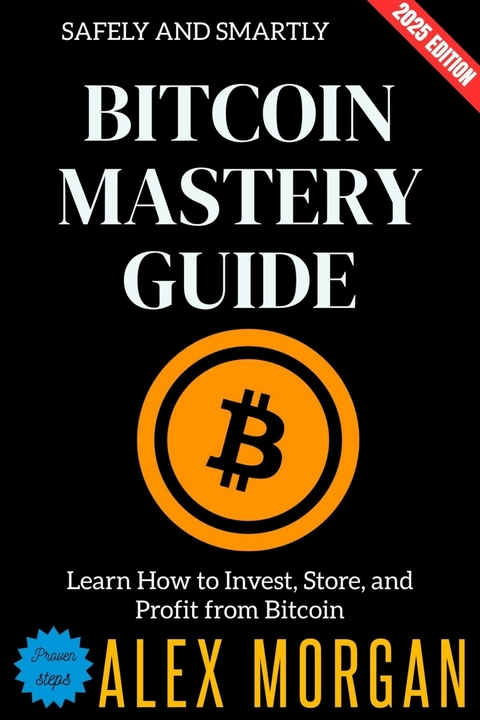 Bitcoin Mastery Guide: - Alex Morgan