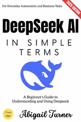 Deepseek AI in Simple Terms: - Abigail Turner