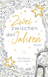 Zwei zwischen den Jahren - Mila Marten, Lene Jansen