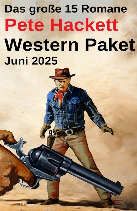 Das gro&szlig;e 15 Romane Pete Hackett Western Paket Juni 2025 -  Pete Hackett