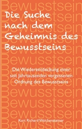 Die Suche nach dem Geheimnis des Bewusstseins - Kurt Richard Walchensteiner