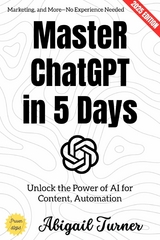 Master ChatGPT in 5 Days: - Abigail Turner