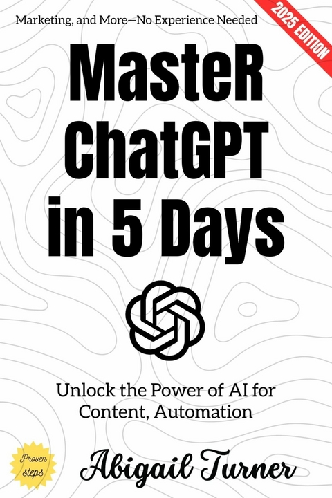 Master ChatGPT in 5 Days: - Abigail Turner