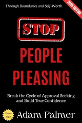 Stop People Pleasing: - Adam Palmer