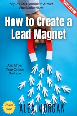 How to Create a Lead Magnet: - Alex Morgan