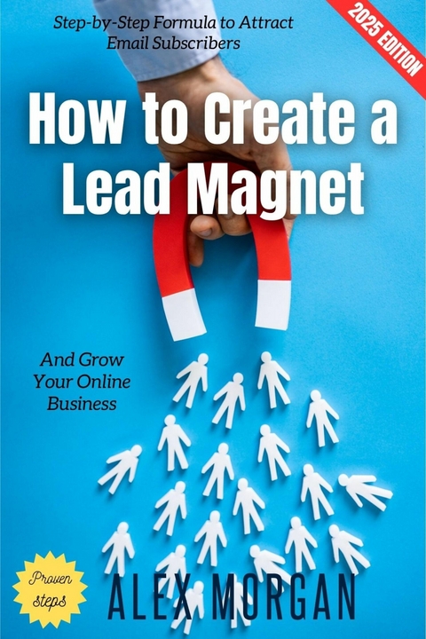 How to Create a Lead Magnet: - Alex Morgan