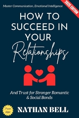 How to Succeed in Your Relationships: - Nathan Bell