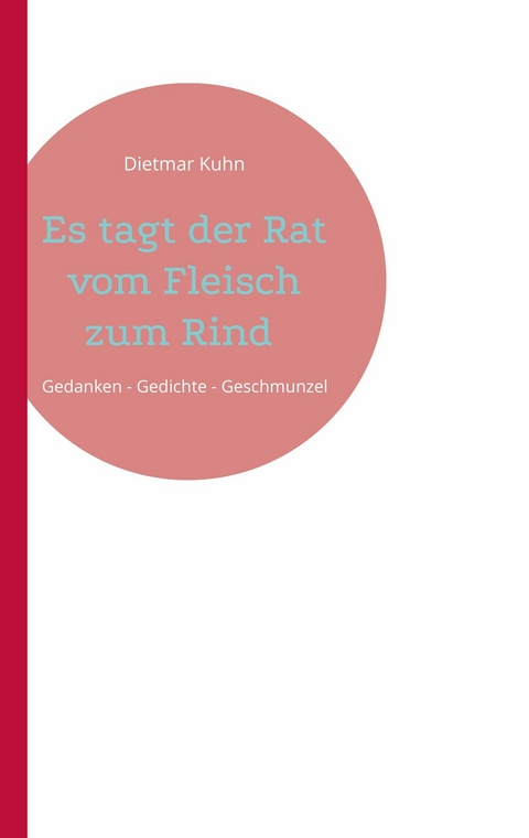 Es tagt der Rat vom Fleisch zum Rind - Dietmar Kuhn