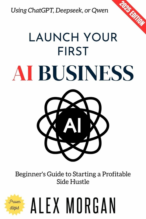 Launch Your First AI Business: - Alex Morgan