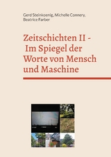 Zeitschichten II - Im Spiegel der Worte von Mensch und Maschine - Gerd Steinkoenig, Michelle Connery, Beatrice Farber