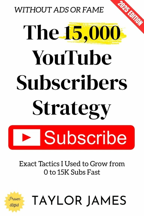 The 15,000 YouTube Subscribers Strategy: - Taylor James