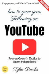 How to Grow Your Following on YouTube: - Tyler Brooks