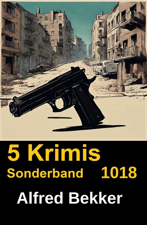 5 Krimis Sonderband 1018 -  Alfred Bekker