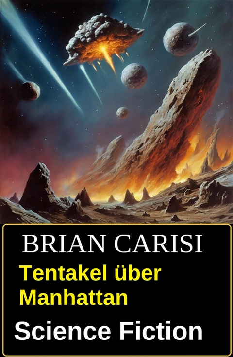Tentakel &uuml;ber Manhattan: Science Fiction -  Brian Carisi