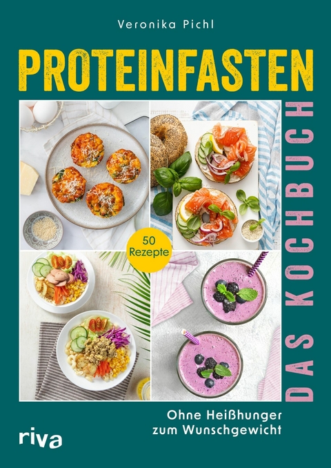 Proteinfasten &ndash; Das Kochbuch - Veronika Pichl