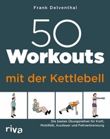 50 Workouts mit der Kettlebell - Frank Delventhal