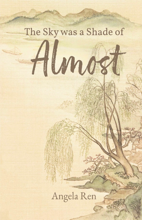 Sky was a Shade of Almost -  Angela Ren