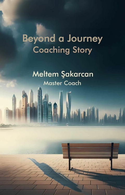 Beyond a Journey  'Coaching Story' -  Meltem Sakarcan