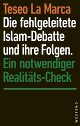 Die fehlgeleitete Islam-Debatte und ihre Folgen - Teseo La Marca