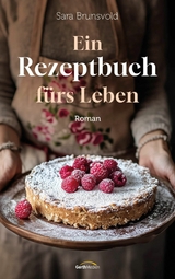 Ein Rezeptbuch f&uuml;rs Leben - Sara Brunsvold