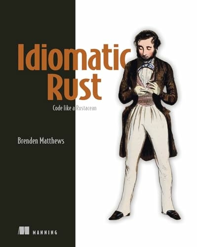 Idiomatic Rust -  Brenden Matthews