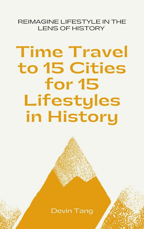 Time Travel to 15 Cities for 15 Lifestyles in History -  Devin Tang