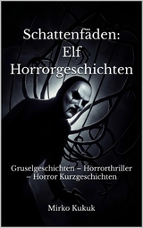 Schattenf&auml;den: Elf Horrorgeschichten - Mirko Kukuk