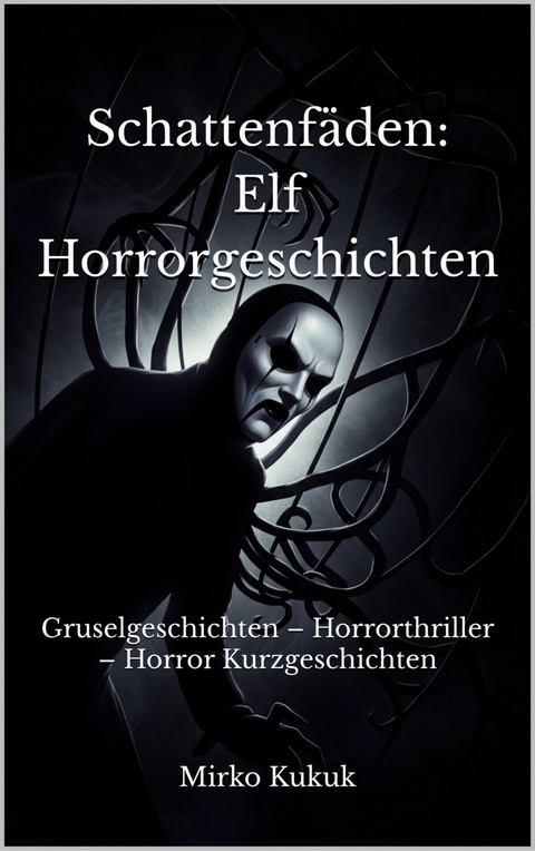 Schattenf&auml;den: Elf Horrorgeschichten - Mirko Kukuk