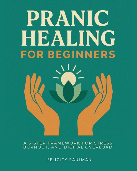 Pranic Healing for Beginners -  Felicity Paulman