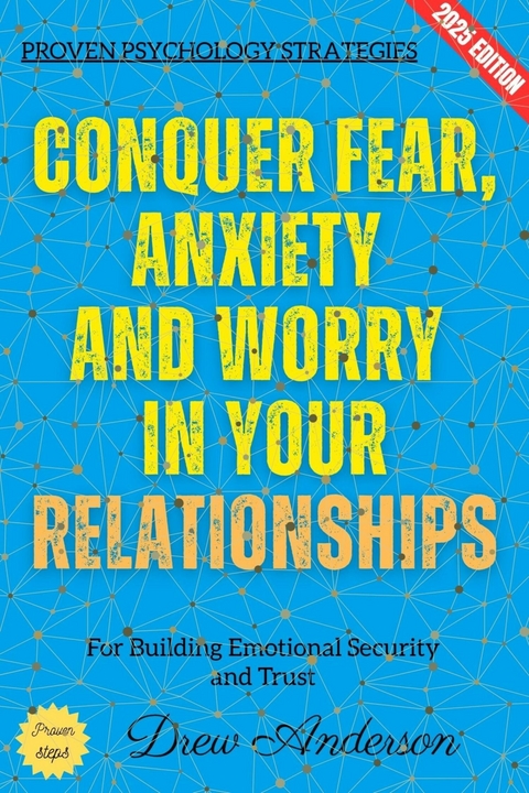 Conquer Fear, Anxiety, and Worry in Your Relationships: - Drew Anderson