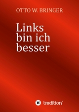 Links bin ich besser - Otto W. Bringer