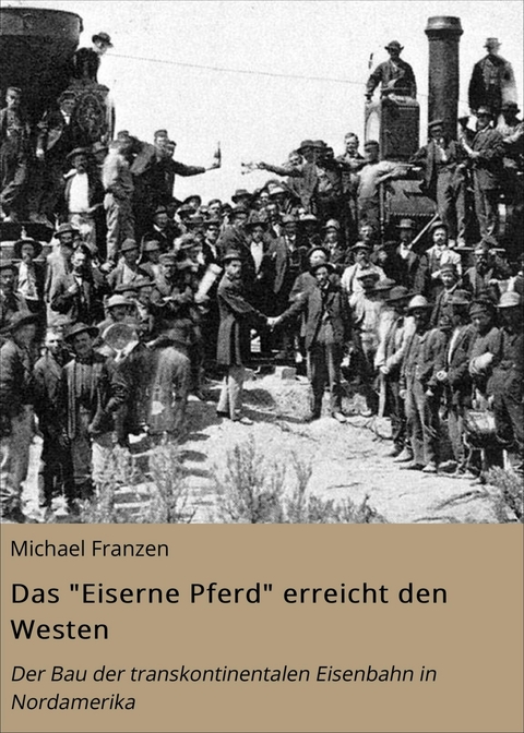 Das "Eiserne Pferd" erreicht den Westen - Michael Franzen